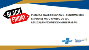 Black Friday vai injetar R$ 259 milhões no comércio do Estado, aponta pesquisa do IPF MS e SEBRAE MS