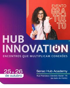 Evento gratuito no Senac Hub Academy oferece palestras e workshops sobre inovação e tendências do mercado de trabalho
