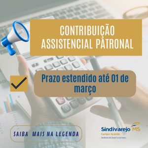 Contribuição assistencial patronal: prazo estendido até 01 de março